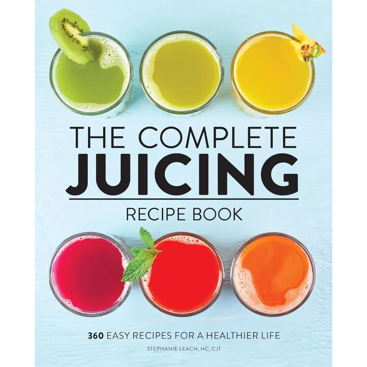 Complete Juicing Recipe Book – 360 Healthy Recipes - Paperback