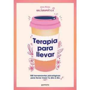 Terapia Para Llevar: 100 Herramientas Psicológicas Para Llevar Mejor Tu Día a Día / Therapy to Go -- Ana Pérez, Paperback