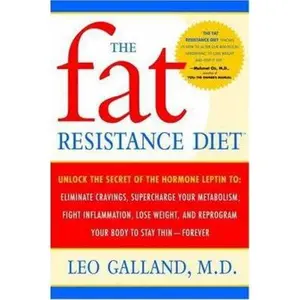 USED-The Fat Resistance Diet: Unlock the Secret of the Hormone Leptin to: Eliminate Cravings, Supercharge Your Metabolism, Fight Inflammation, Lose Weight & Reprogram Your Body to Stay Thin- by Leo Galland (Hardcover)