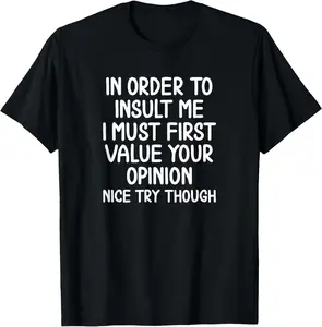 Funny, In Order To Insult Me T-shirt. Joke Sarcastic Tee T-Shirt Graphic tees