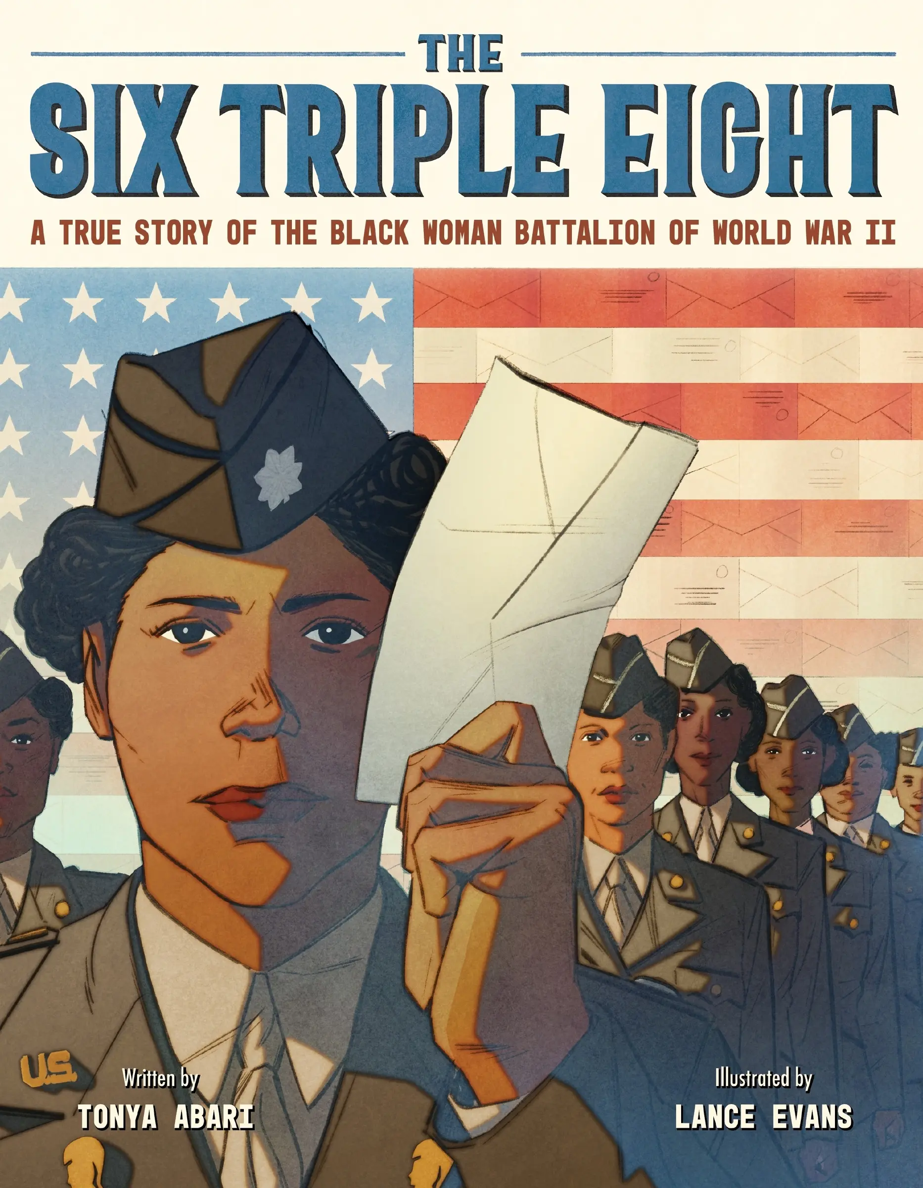 The Six Triple Eight: A True Story of the Black Woman Battalion of World War II by Tonya Abari||Lance Evans [Hardback Book]