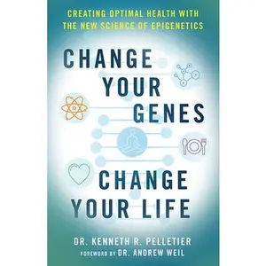 USED-Change Your Genes, Change Your Life: Creating Optimal Health with the New Science of Epigenetics by Pelletier, Kenneth R. (Paperback)