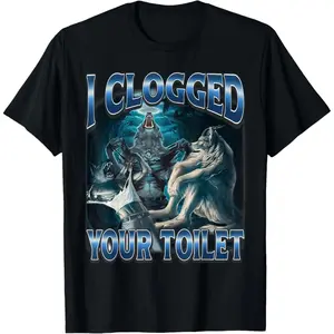 Clogged Your Toilet Funny Alpha Wolf Meme Stupid Brainrot T-Shirt
