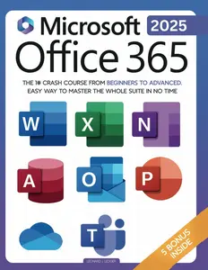 Microsoft Office 365 For Beginners: The 1# Crash Course From Beginners To Advanced. Easy Way to Master The Whole Suite in no Time | Excel, Word, ... Teams & Access (Mastering Technology)