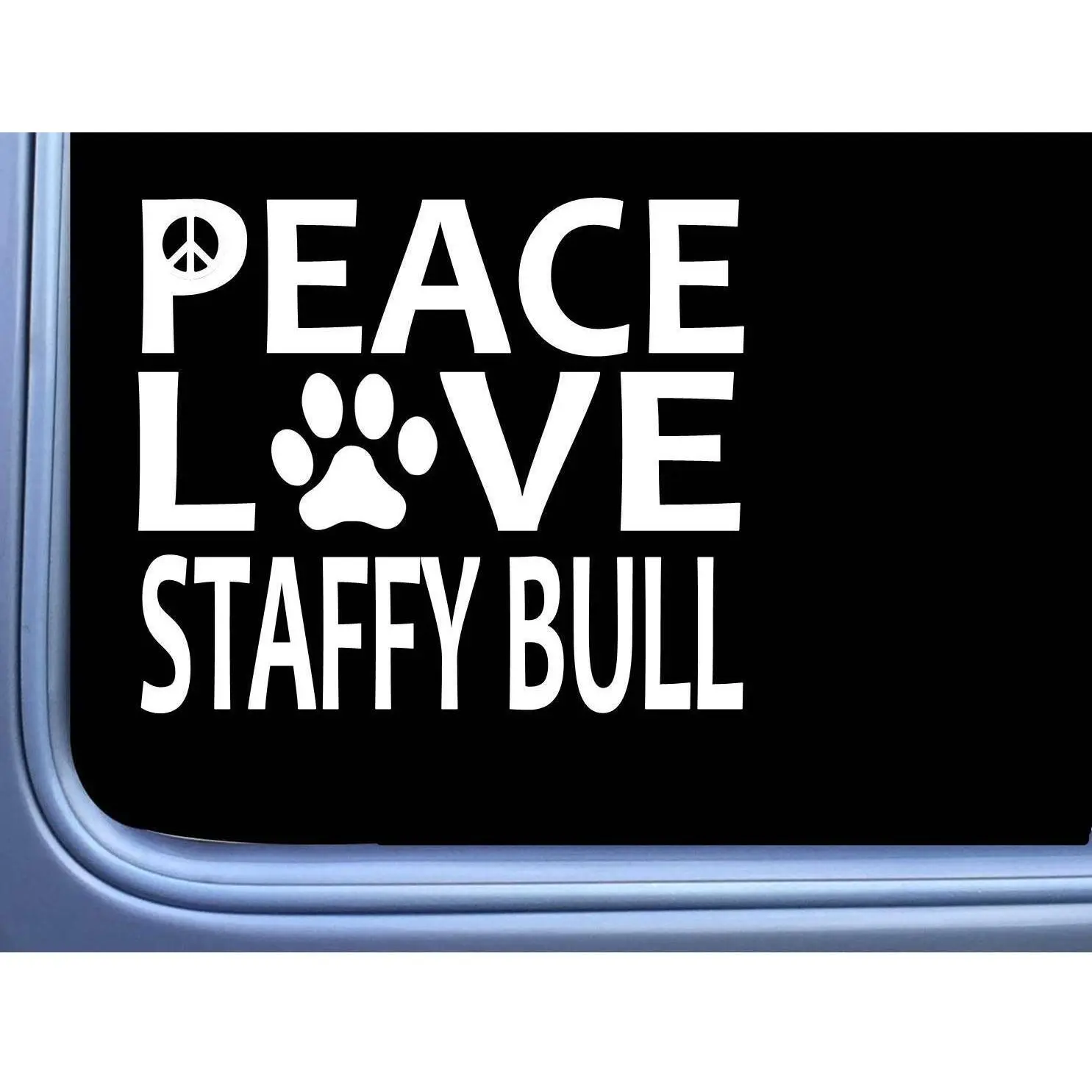 Staffy Bull Peace Love L592 Dog staffordshire bull terrier Sticker 6" decal