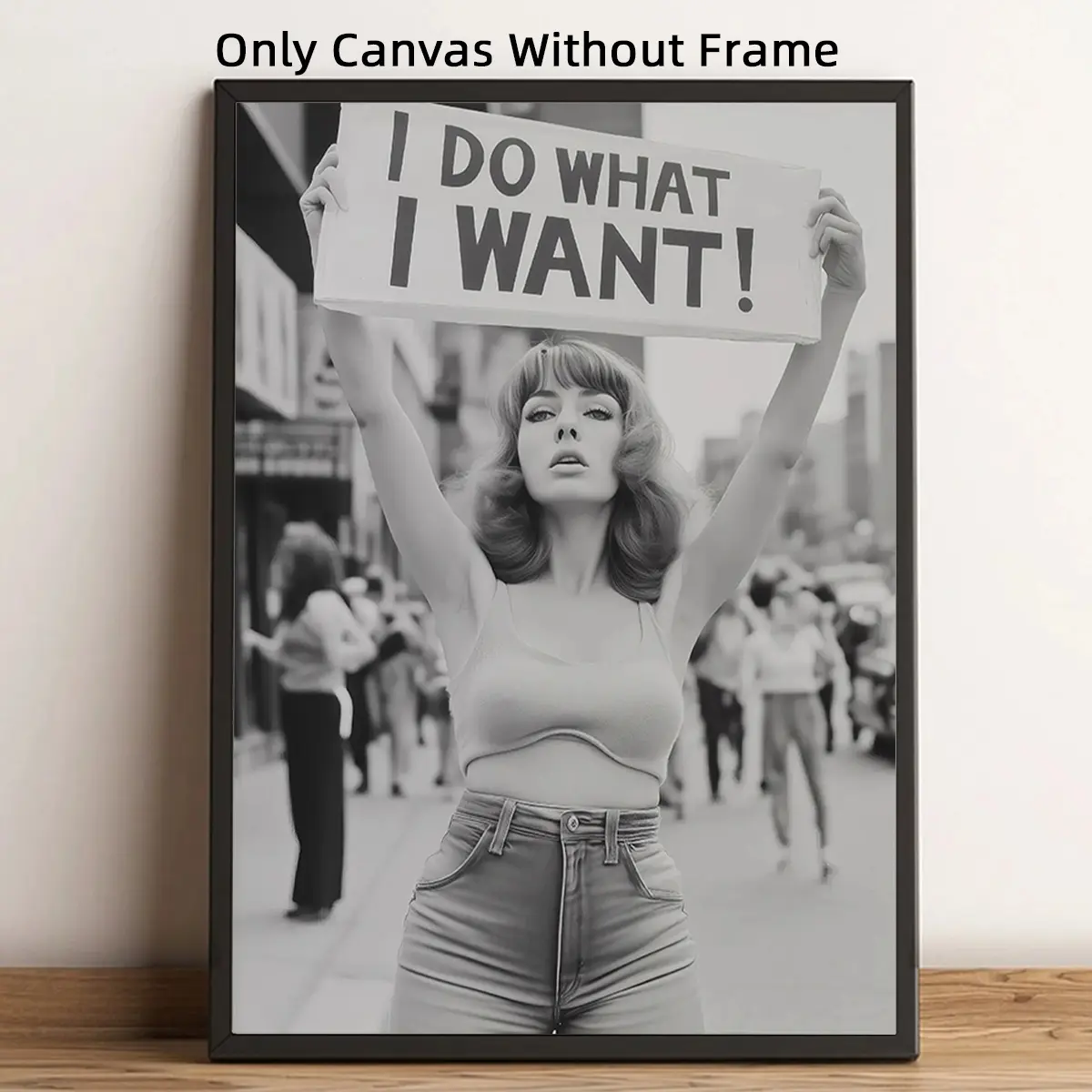 1pc Optinal Frame I Do What I Want Canvas Poster, Retro Feminist Protest Wall Art, Vintage Woman Protesting For Rights, Black & White Wall Decor, Girl Room Decor, Wall Picture Decor For Bedroom, Living Room, Bathroom, Home And Dormitory Decoration
