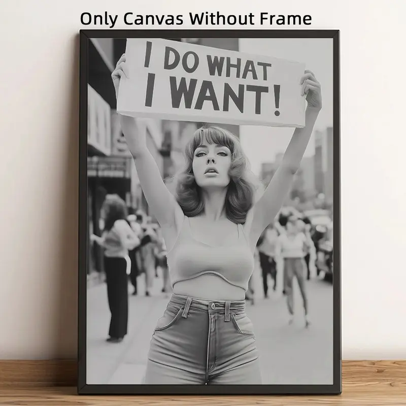 1pc Optinal Frame I Do What I Want Canvas Poster, Artistic, Retro Feminist Protest Wall Art, Vintage Woman Protesting For Rights, Black & White Wall Decor, Girl Room, Home & Dormitory Decor