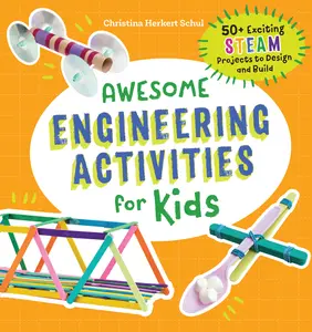 USED-Awesome Engineering Activities for Kids: 50+ Exciting Steam Projects to Design and Build by Schul, Christina (Paperback)