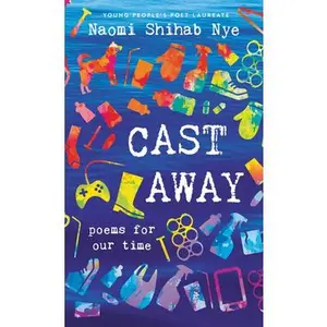 USED-Cast Away: Poems for Our Time by Nye, Naomi Shihab (Hardcover)