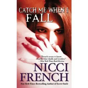 USED-Catch Me When I Fall by Nicci French (Unknown)