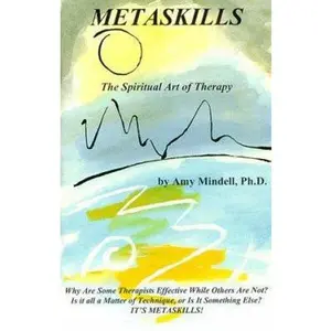 USED-Metaskills: The Spiritual Art of Therapy by Amy Mindell (Paperback)