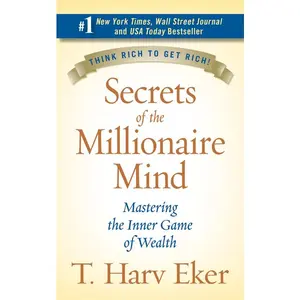Secrets of the Millionaire Mind: Mastering the Inner Game of Wealth by T. Harv Eker [Hardback Book]