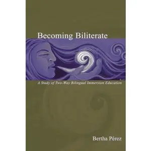 USED-Becoming Biliterate: A Study of Two-Way Bilingual Immersion Education by Perez, Bertha (Paperback)