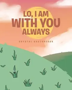 USED-Lo, I Am with You Always by Gauthreaux, Crystal (Paperback)