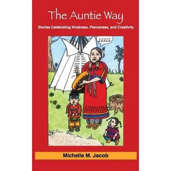 USED Book - The Auntie Way: Stories Celebrating Kindness, Fierceness, and Creativity by Jacob, Michelle M. (Paperback) - english
