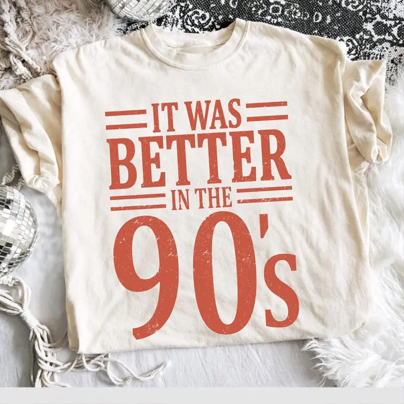 Comfort Colors It Was Better In The 90s T-shirt, Vintage Distressed 90s Retro T-shirt Nostalgia Sublimation