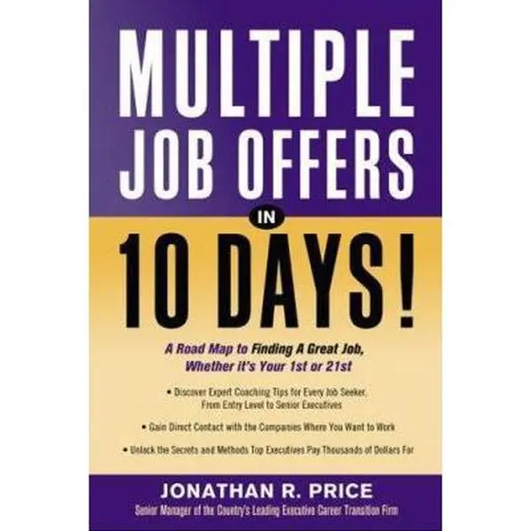 USED-Multiple Job Offers in 10 Days!: A Road Map to Finding a Great Job, Whether It's Your 1st or 21st by Jonathan R. Price (Paperback)