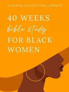 40 Weeks Bible Study for Black Women: A Journey of Faith, Hope & Growth, Personal Reflections (Guided Bible Study for Women) Paperback Reading Sermon Notes