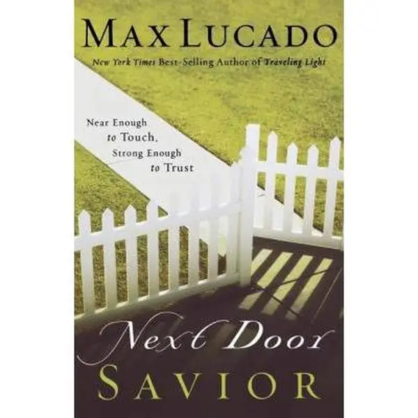 USED-Next Door Savior: Near Enough to Touch, Strong Enough to Trust by Lucado, Max (Paperback)