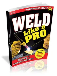 Weld Like a Pro: Beginning to Advanced Techniques