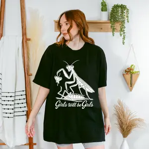 Girls Will Be Girls Shirt, Praying Mantis Tee, Insect Lover, Funny Insect Shirt, Entomologist, Bug Lover, Insect T-Shirt, Unique Shirt