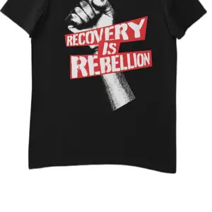 Recovery is Rebellion T shirt Mens and Woman’s Streetwear