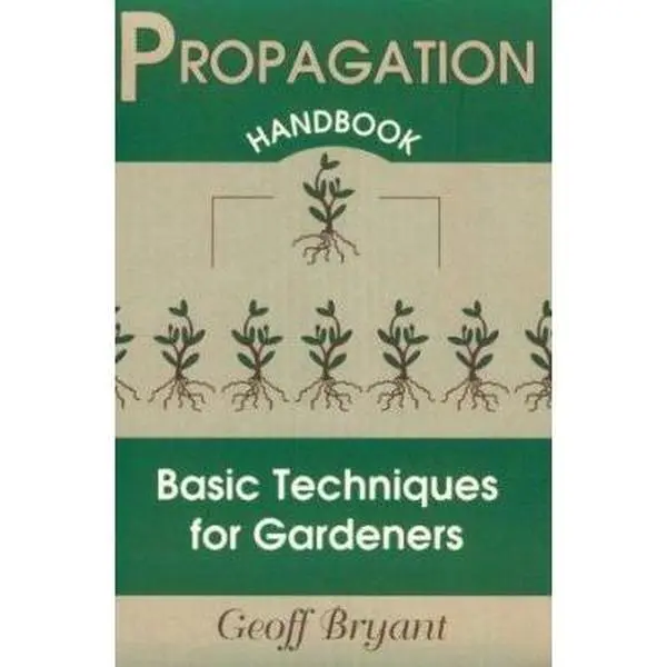 USED Book - Propagation Handbook: Basic Techniques for Gardeners by Geoff Bryant (Paperback) - english