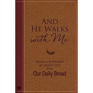 USED-And He Walks with Me: 365 Daily Reminders of Jesus's Love from Our Daily Bread (a Daily Devotional for the Entire Year) by Our Daily Bread (Hardcover)