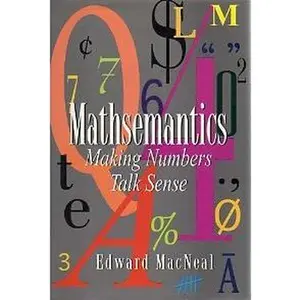 USED-Mathsemantics: Making Numbers Talk Sense by Edward MacNeal (Hardcover)