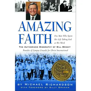 USED-Amazing Faith: The Authorized Biography of Bill Bright, Founder of Campus Crusade for Christ by Richardson, Michael (Paperback)