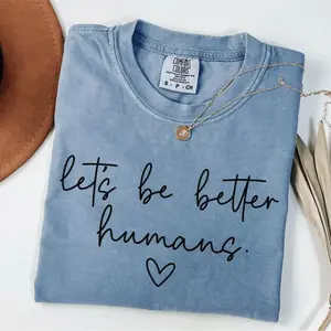 Comfort Colors Let's Be Better Humans T-shirt, Inspirational Sweater, Motivational T-shirt, Gift For Her, Trendy Women's Shirt Gift For Her
