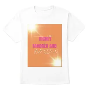 I AM HIGHLY FAVORED AND BLESSED T-SHIRT