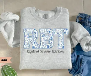 RBT T-Shirt / Sweatshirt & Hoodie , Registered Behavior Technician Behavior Analyst Therapist Aba RBT Behavior Tech Cotton Fabric Fit