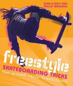 USED-Freestyle Skateboarding Tricks: Flat Ground, Rails, Transitions by Arcy, Sean (Paperback)