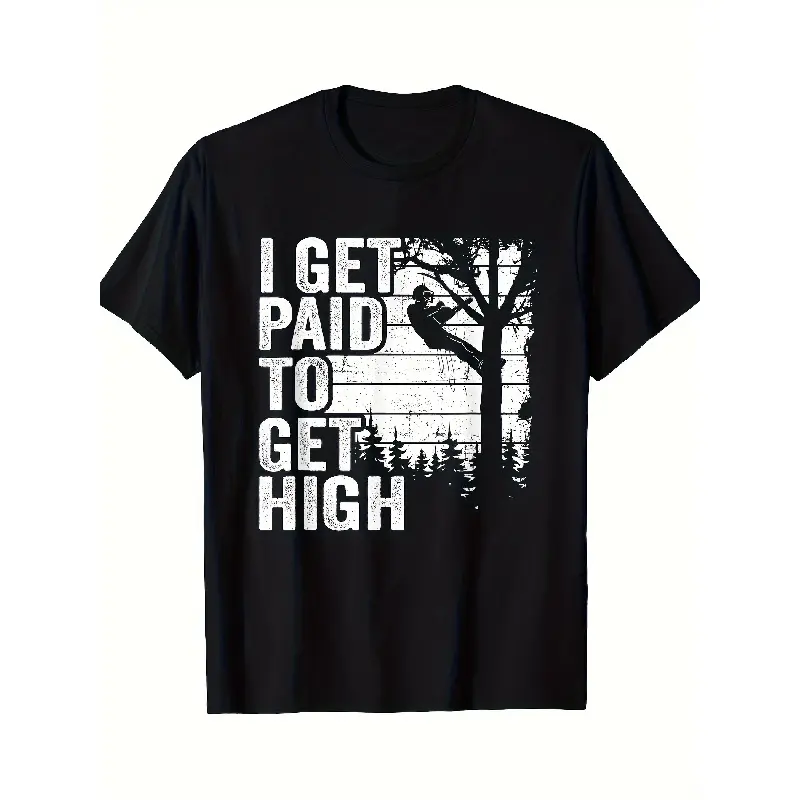 Men's Short-Sleeve Round Neck Print Menswear T-Shirt - Funny Arborist "I Get Paid to Get High" Graphic Tee - Soft Streetwear Crewneck Gift for Outdoor Workers - All-Season Casual Work Apparel