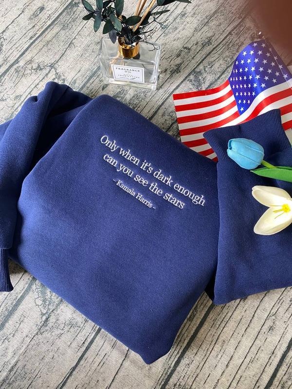 Only When It's Dark Enough Can You See The Stars Kamala Embroidered Shirt Sweatshirt Hoodie, Feminist Embroidered Hoodie, Kamala Harris Quote Embroidered Shirt