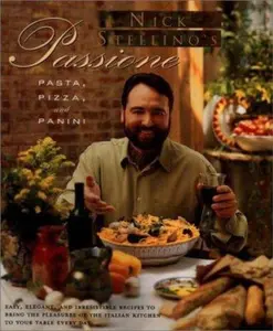 USED-Nick Stellino's Passione: Pizza, Pasta, and Panini by Nick Stellino (Hardcover)