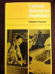 USED-Cabinet Making for Beginners (Woodworker Handbooks) by Charles H. Hayward (Hardcover)