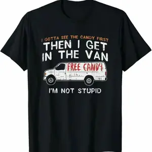 Funny Dark Humor Shirts, I Gotta See The Candy First - Adult Humor Shirt Unisex Fabric Cotton shirt  everyday