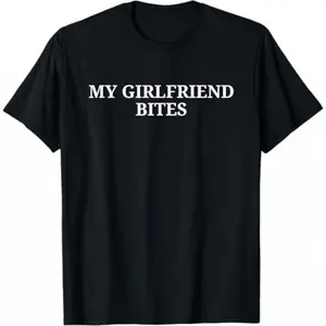100% Cotton My GF Bites Shirt Funny My Girlfriend Bites T-Shirt