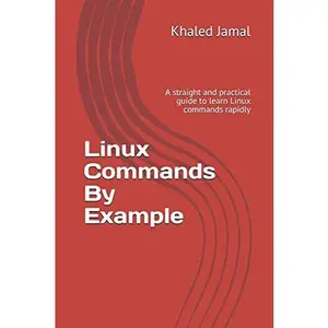 USED-Linux Commands By Example: A straight and practical guide to learn Linux commands rapidly by Khaled Jamal (Paperback)
