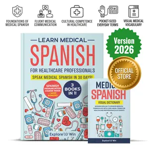 Learn Medical Spanish For Healthcare Professionals: 3 Books in 1 + Visual Dictionary (Pocket-sized): Speak Medical Spanish in 30 Days!