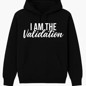 Validation Hoodie - Black Pullover with "I AM THE Validation" Text Design