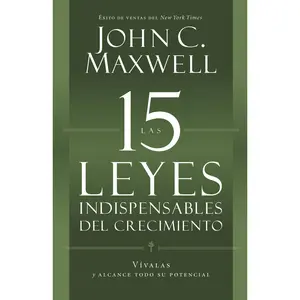 Las 15 Leyes Indispensables Del Crecimiento by John C. Maxwell [Paperback Book]