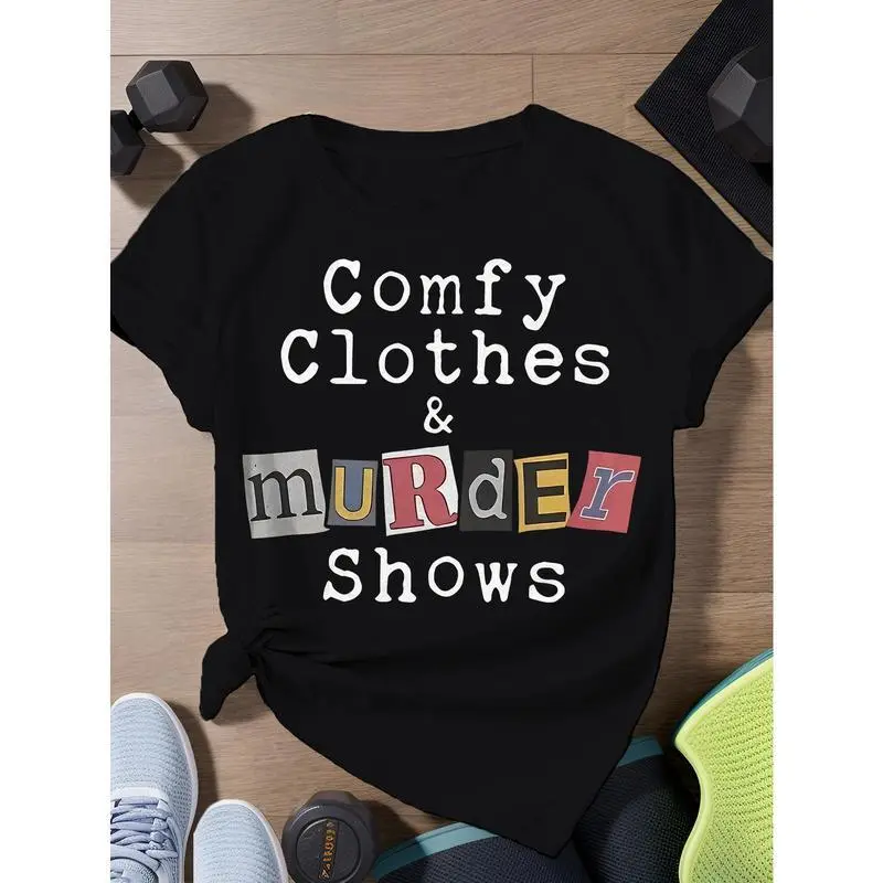 [] Unique Unisex Round Neck T-Shirt – Quirky 'Comfortable Clothes And Murder Show' Print, Perfect For Crime Fans And All Festivities! T-Shirt For Men And Women