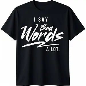 Adult - I Say Bad Words A Lot T-Shirt
