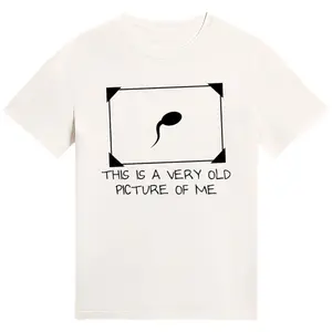 Funny Sperm Graphic Tee |   'Very Old Picture of Me’ Casual T-Shirt |   Trendy Unisex Streetwear