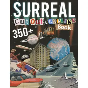 Surreal Cut Out And Collage Book: Amazing Things To Cut & Collage For Ephemera, Mixed Media Artists, Decoupage, Scrapbooking, Collage, And Many Other Paper Crafts Paperback – February 5, 2024