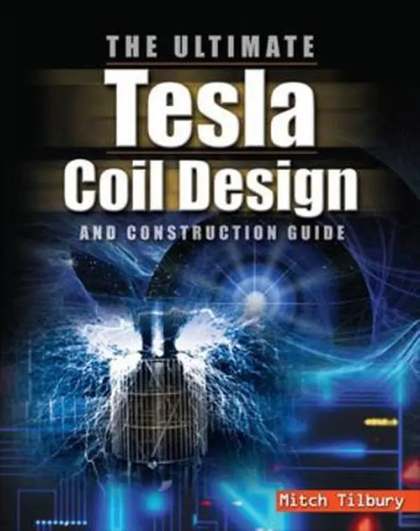 USED-The ULTIMATE Tesla Coil Design and Construction Guide by Tilbury, Mitch (Paperback)