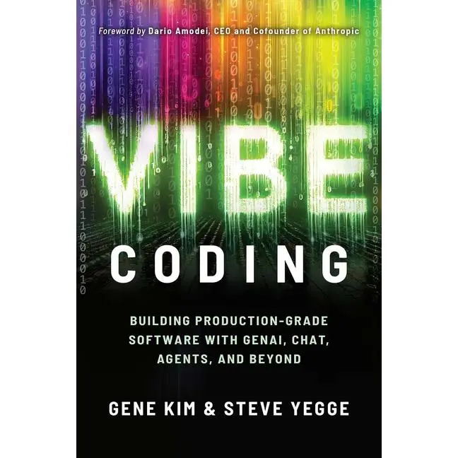 Vibe Coding: Building Production-Grade Software with Genai, Chat, Agents, and Beyond by Gene Kim (Paperback)